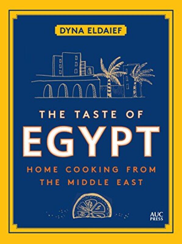 

The Taste of Egypt: Home Cooking from the Middle East, Hardcover Book, By: Dyna Eldaief