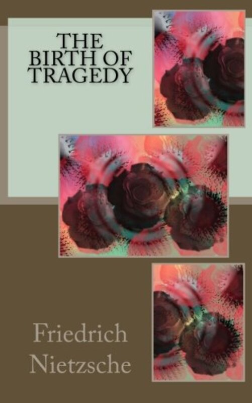 

The Birth of Tragedy,Paperback,By:Nietzsche, Friedrich Wilhelm