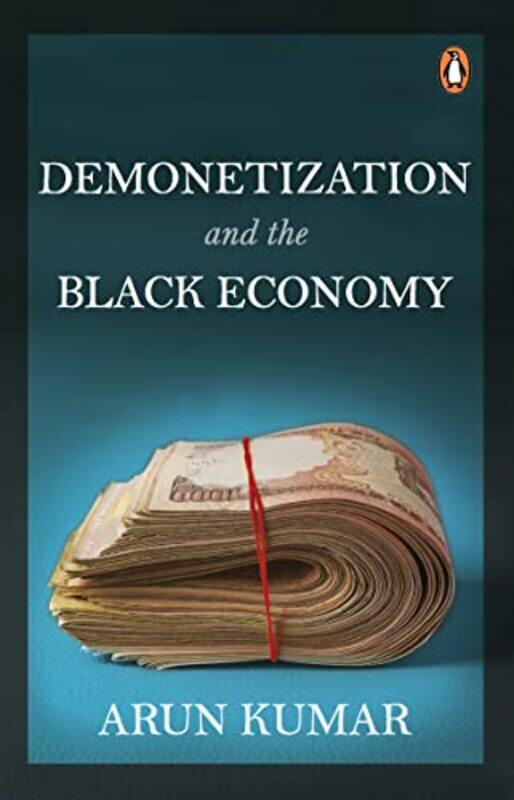 

Demonetization And The Black Economy by Arun Kumar - Paperback