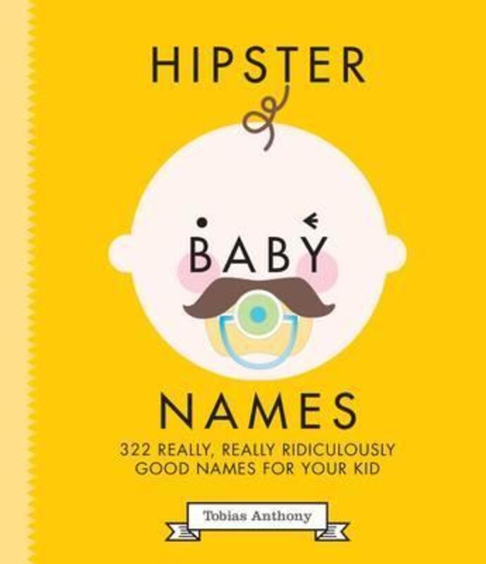 Hipster Baby Names.Hardcover,By :Tobias Anthony