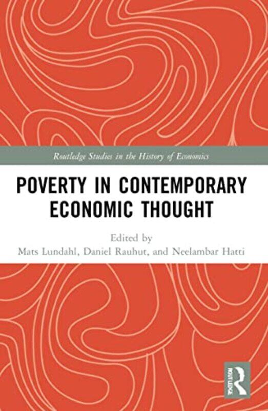 

Poverty In Contemporary Economic Thought by Mats (Stockholm School of Economics, Sweden) LundahlDaniel RauhutNeelambar Hatti-Paperback