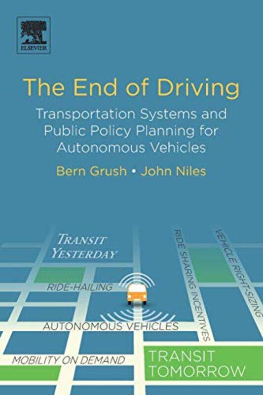 

The End of Driving by Bern Founder, Urban Robotics Foundation, Canada GrushJohn Center for Advanced Transportation and Energy Solutions, Seattle, WA,