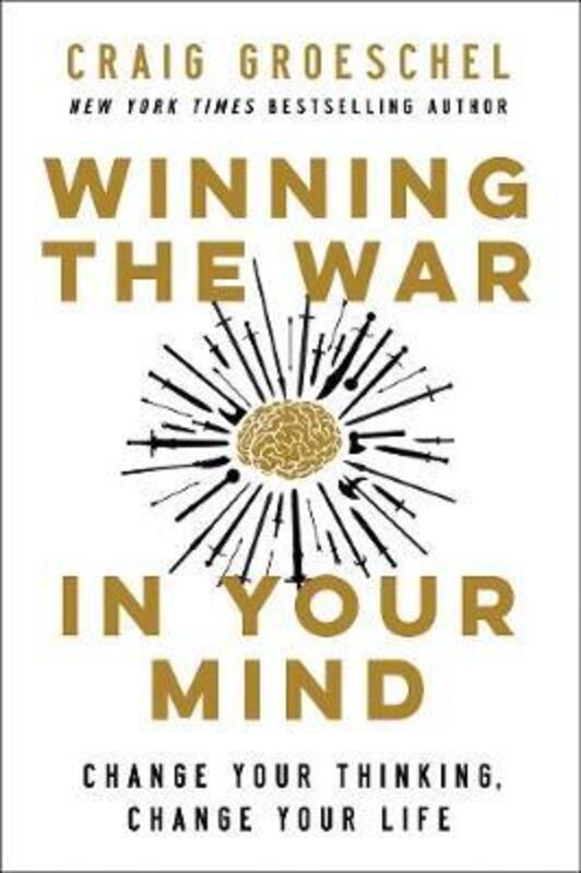 Winning the War in Your Mind: Change Your Thinking, Change Your Life,Hardcover,ByGroeschel, Craig