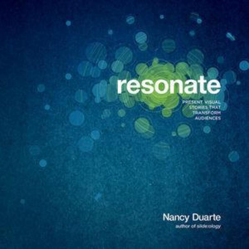 

Resonate: Present Visual Stories that Transform Audiences.paperback,By :Nancy Duarte