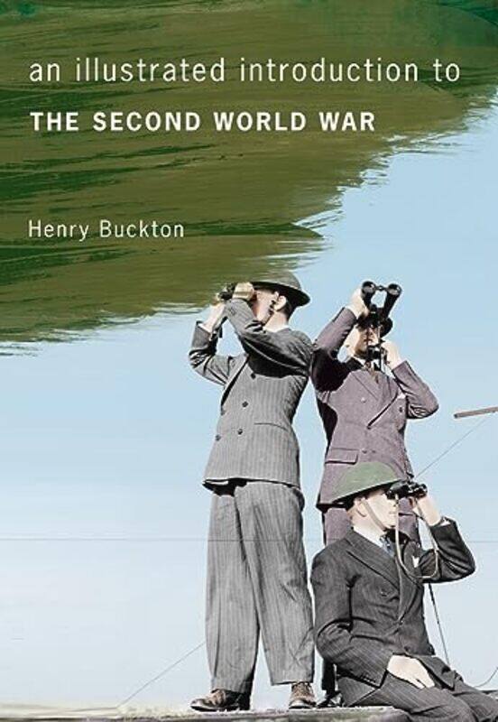 

An Illustrated Introduction to the Second World War by Henry Buckton-Paperback