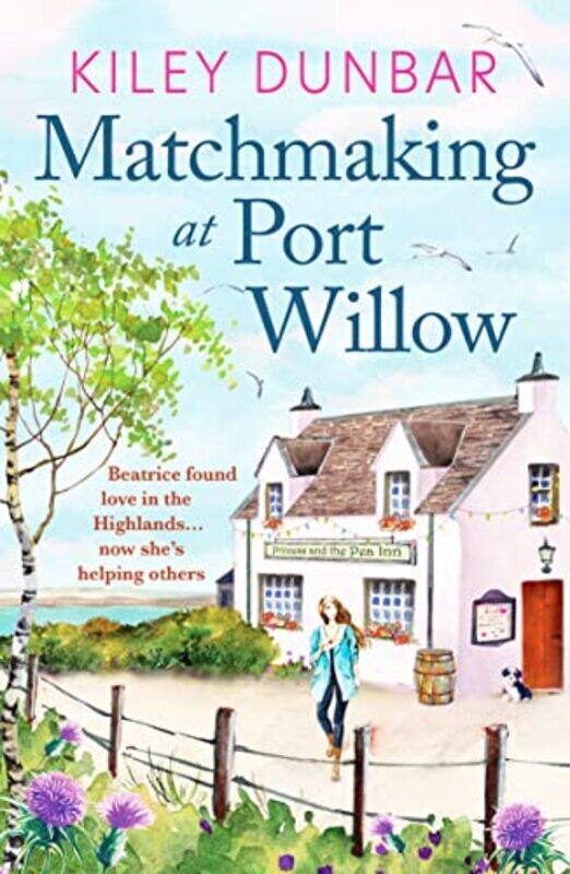 

Matchmaking at Port Willow by Kiley Dunbar-Paperback