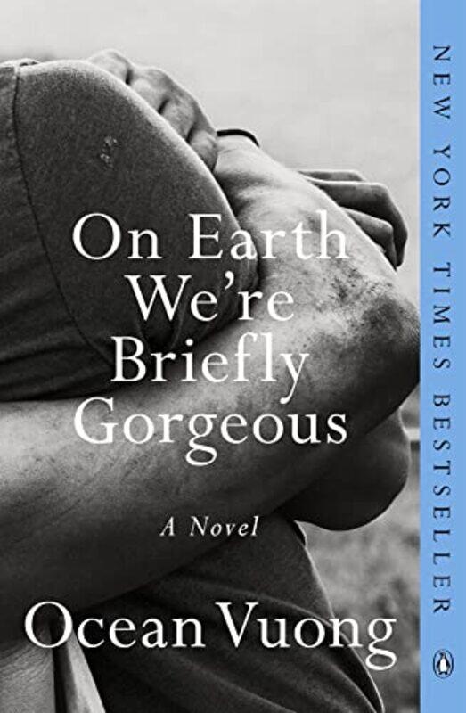 

On Earth Were Briefly Gorgeous A Novel By Vuong, Ocean Paperback