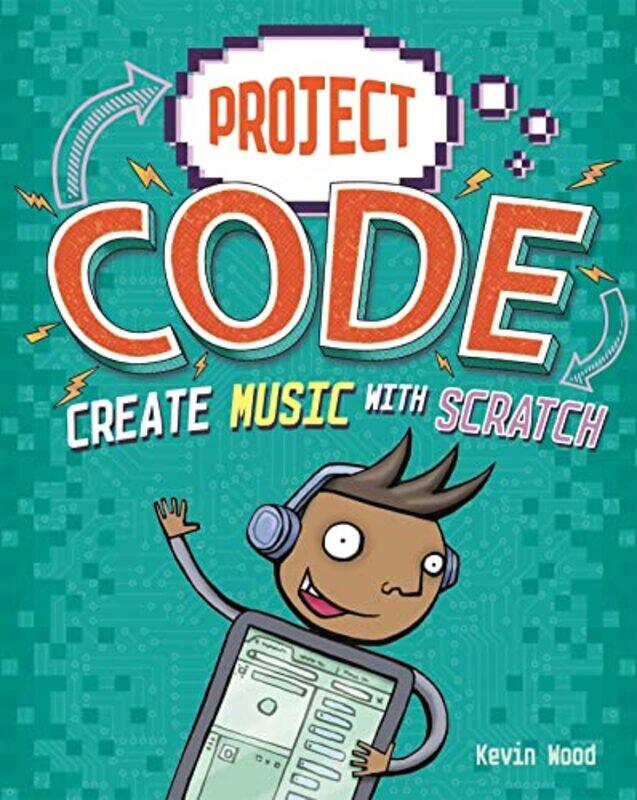 

Project Code Create Music with Scratch by Kevin Wood-Paperback