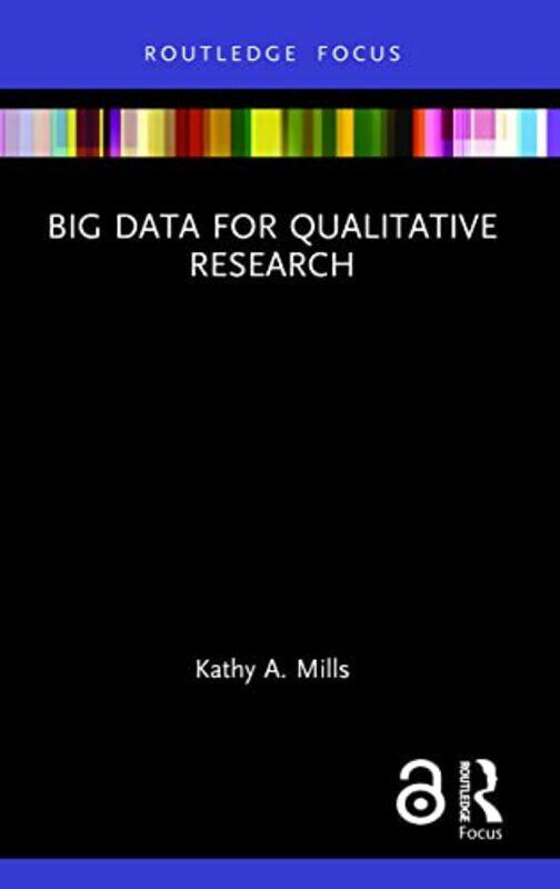 

Big Data for Qualitative Research by Kathy A Australian Catholic University, Australia Mills-Paperback