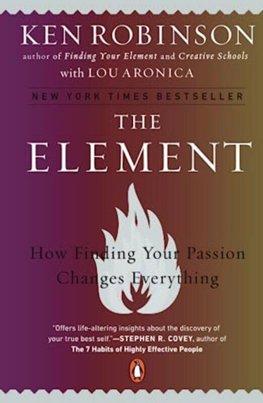 

The Element: How Finding Your Passion Changes Everything , Paperback by Robinson, Sir Ken, PhD (Massachusetts Institute of Technology) - Aronica, Lou