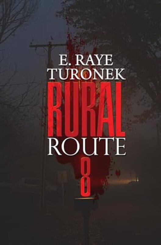 

Rural Route 8 by E Raye Turonek-Paperback