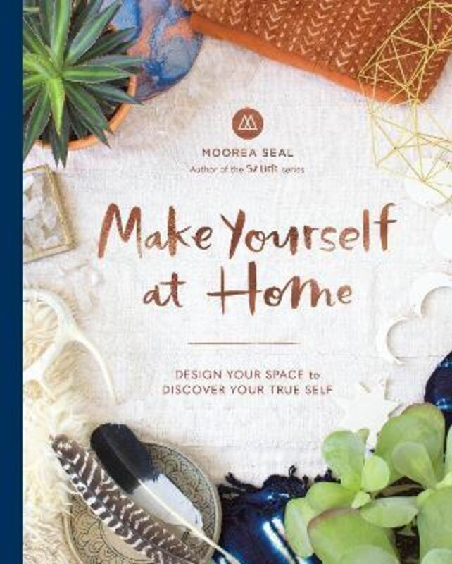 

Make Yourself at Home: Design Your Space to Discover Your True Self,Hardcover,BySeal, Moorea