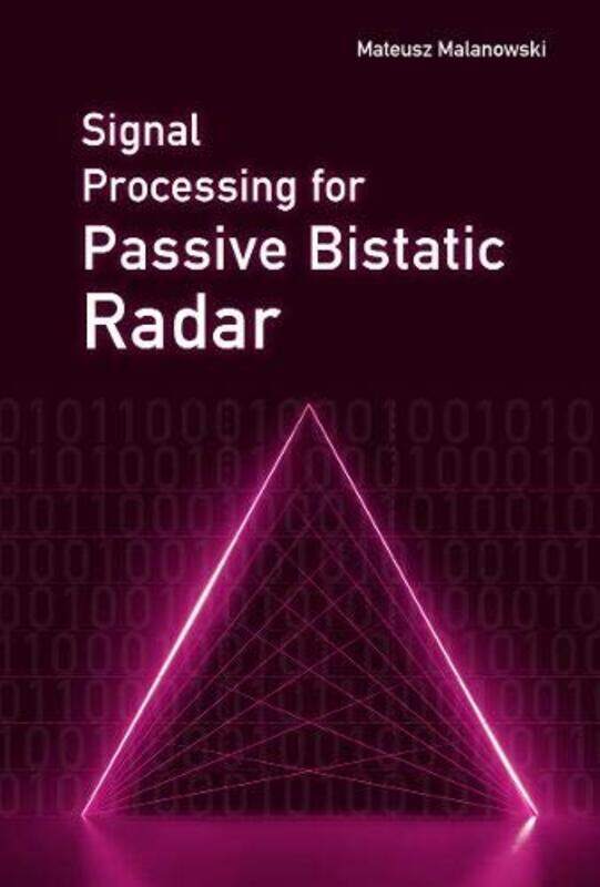 

Signal Processing for Passive Bistatic Radar by Mateusz Malanowski-Hardcover