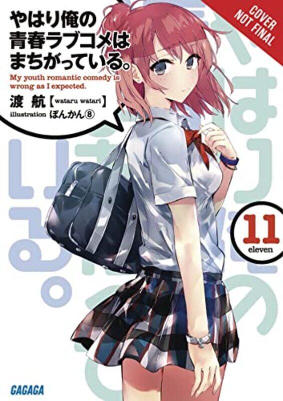 

My Youth Romantic Comedy Is Wrong As I Expected Vol 11 light novel by Wataru Watari-Paperback