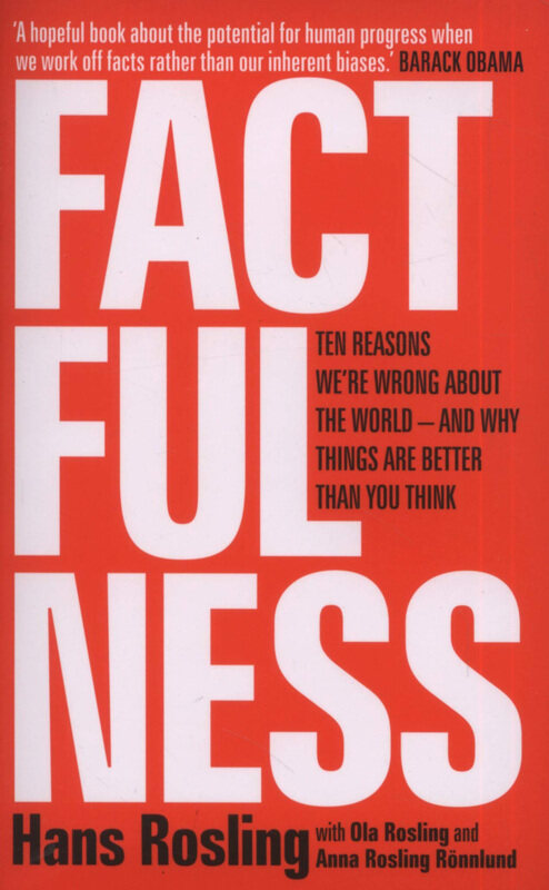 

Factfulness: Ten Reasons We're Wrong About the World - And Why Things are Better Than You Think, Paperback Book, By: Rosling Hans