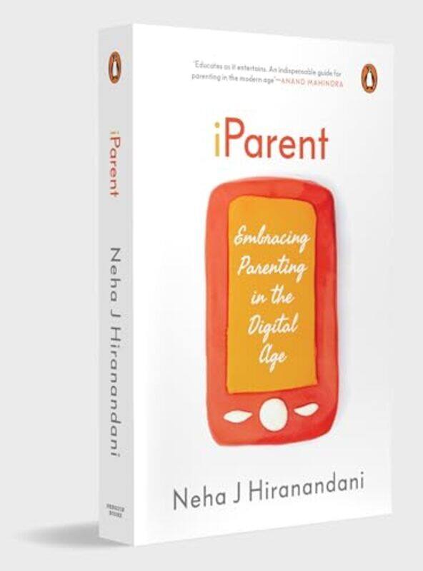 

Iparent Embracing Parenting In The Digital Age By Hiranandani Neha J - Paperback