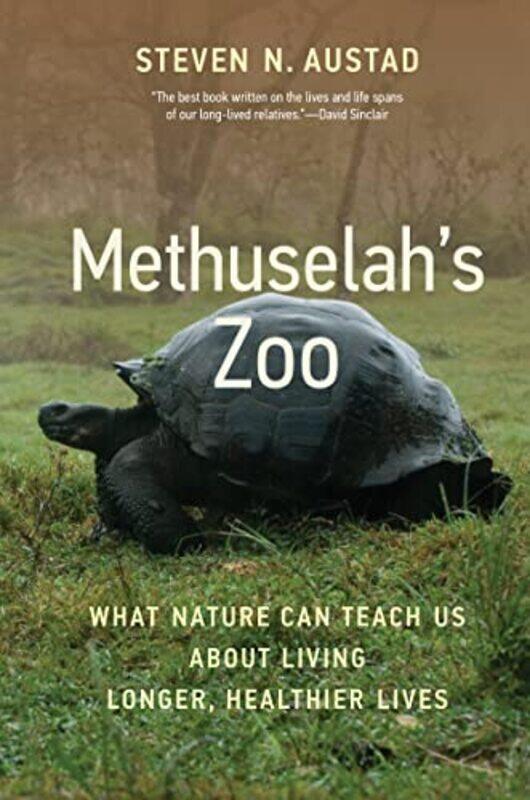 

Methuselah's Zoo: What Nature Can Teach Us about Living Longer, Healthier Lives,Hardcover,by:Austad, Steven N.