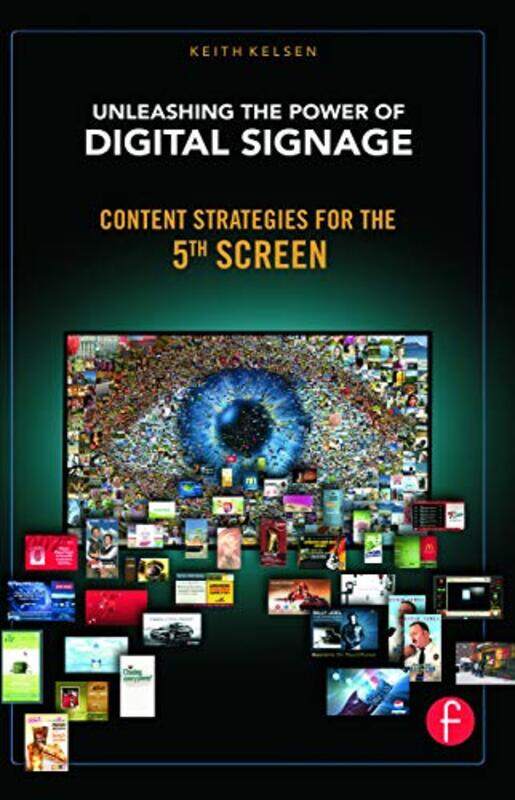 

Unleashing the Power of Digital Signage by Keith Kelsen-Paperback