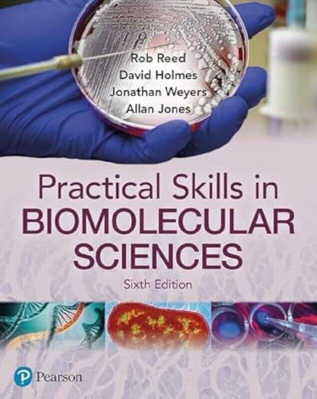 

Practical Skills in Biomolecular Science by Rob ReedDavid HolmesJonathan WeyersAllan Jones-Paperback