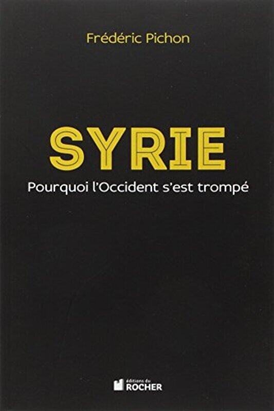 

Syrie Pourquoi Loccident Sest Tromp By Fr D Ric Pichon Paperback