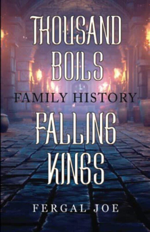 

Thousand Boils Family History Falling Kings by Fergal Joe-Paperback