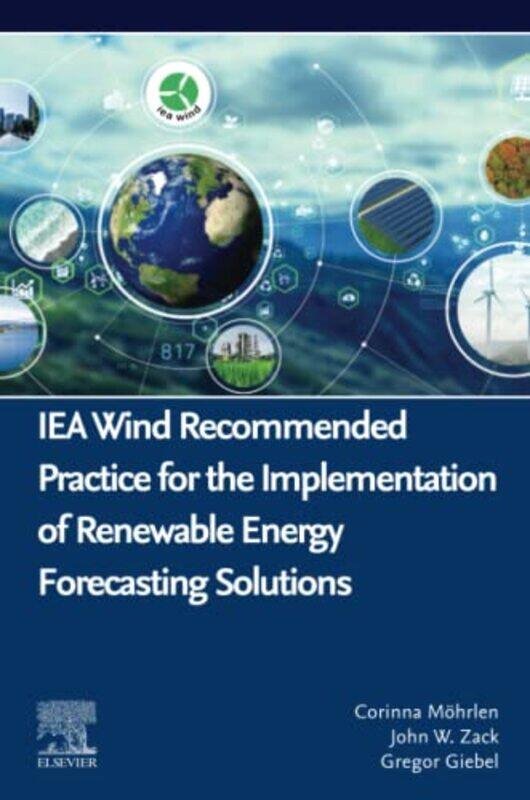 

Iea Wind Recommended Practice For The Implementation Of Renewable Energy Forecasting Solutions By Corinna Weprogaps ...Paperback