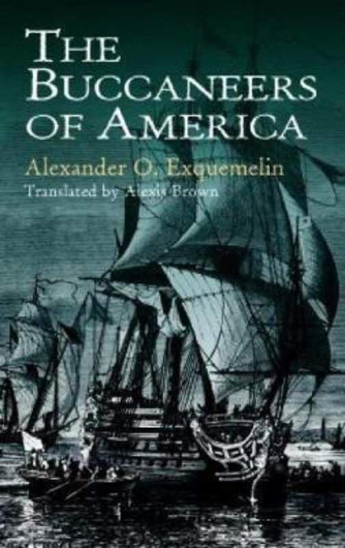 The Buccaneers of America.paperback,By :Exquemelin, Alexander O.