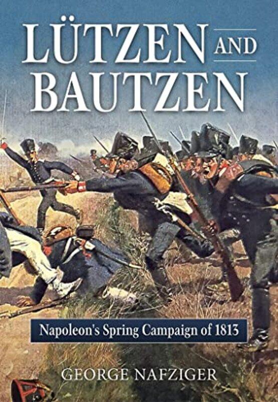 

Lutzen And Bautzen by George Nafziger-Paperback