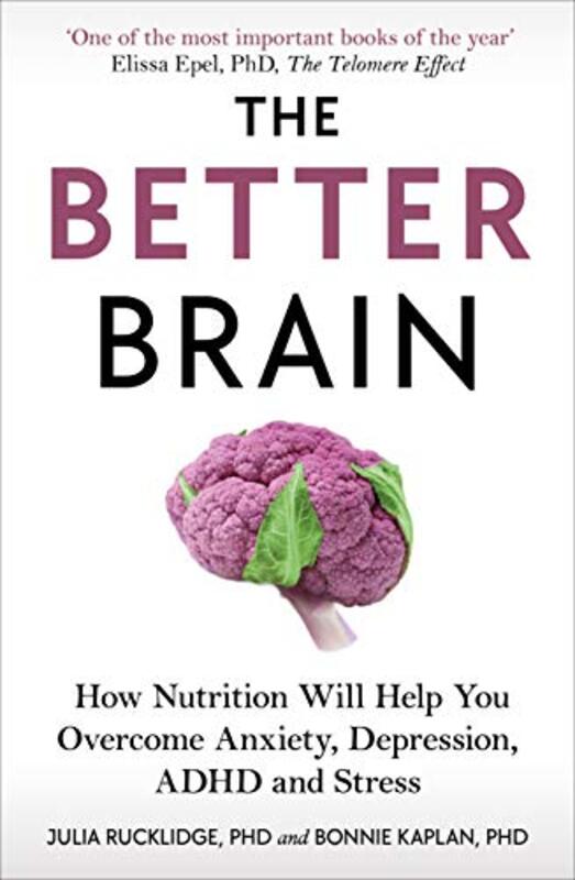 The Better Brain: How Nutrition Will Help You Overcome Anxiety, Depression, ADHD and Stress , Paperback by Rucklidge, Julia J - Kaplan, Bonnie J