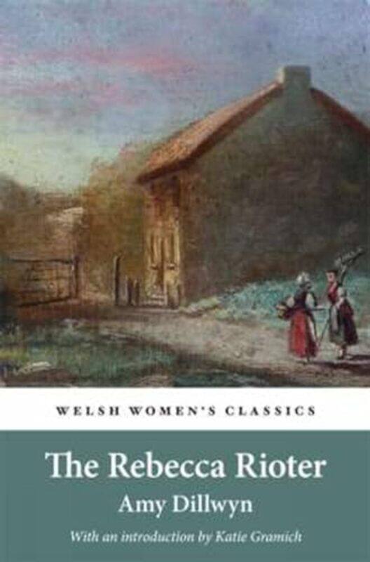 

The Rebecca Rioter by Amy DillwynKatie Gramich-Paperback