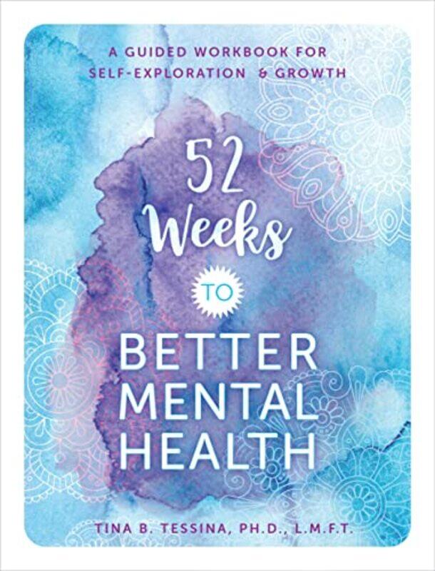 

52 Weeks To Better Mental Health by Tina B Tessina-Paperback