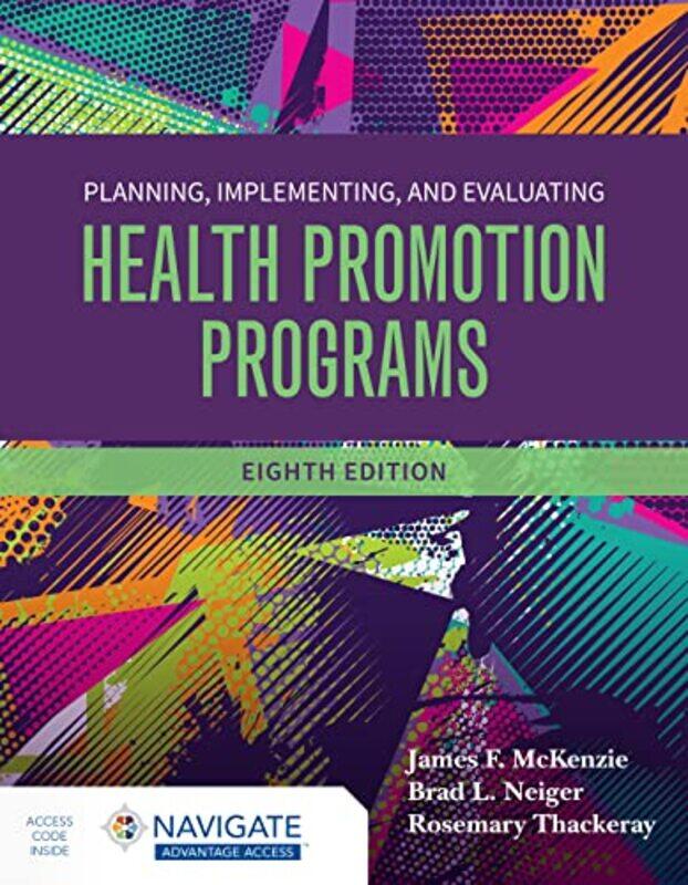 

Planning Implementing and Evaluating Health Promotion Programs by James F McKenzieBrad L NeigerRosemary Thackeray-Paperback