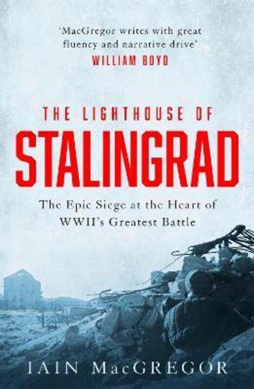 

The Lighthouse of Stalingrad: The Hidden Truth at the Centre of WWII's Greatest Battle,Paperback,ByMacGregor, Iain