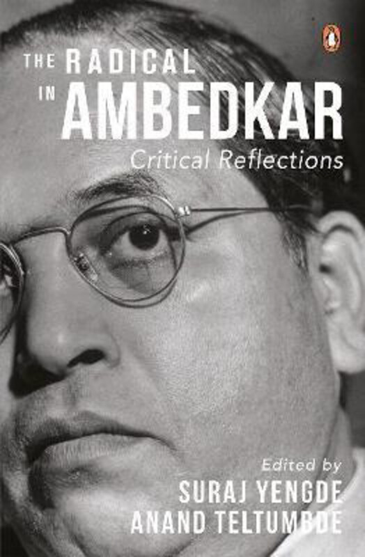 

The Radical in Ambedkar: Critical Reflections, Hardcover Book, By: Anand Teltumbde