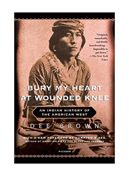 Bury My Heart At Wounded Knee, Paperback Book, By: Brown Dee