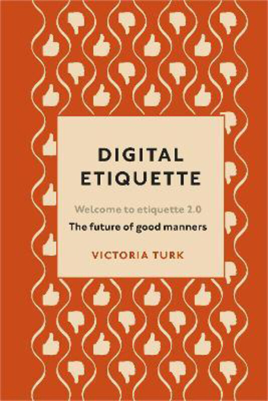 

Digital Etiquette: Everything you wanted to know about modern manners but were afraid to ask, Hardcover Book, By: Victoria Turk