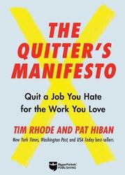 The Quitter's Manifesto: Quit a Job You Hate for the Work You Love,Hardcover,ByRhode, Tim - Hiban, Pat