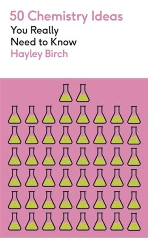 

50 Chemistry Ideas You Really Need to Know by Hayley Birch-Paperback