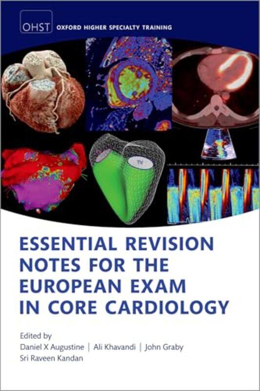 

Essential Revision Notes For The European Exam In Core Cardiology by Augustine, Prof Daniel X (Consultant Cardiologist, Consultant Cardiologist, Royal