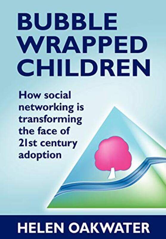 

Bubble Wrapped Children How Social Networking is Transforming the Face of 21st Century Adoption by Susan StrykerAren Arizona State University USA Aiz