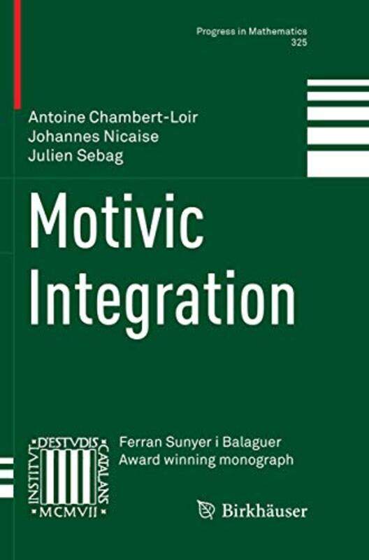 

Motivic Integration by Antoine Chambert-LoirJohannes NicaiseJulien Sebag-Paperback