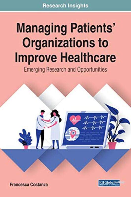 

Managing Patients Organizations to Improve Healthcare by Francesca Costanza-Hardcover