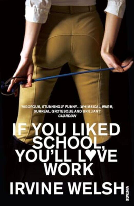 

If You Liked School Youll Love Work by Irvine Welsh-Paperback