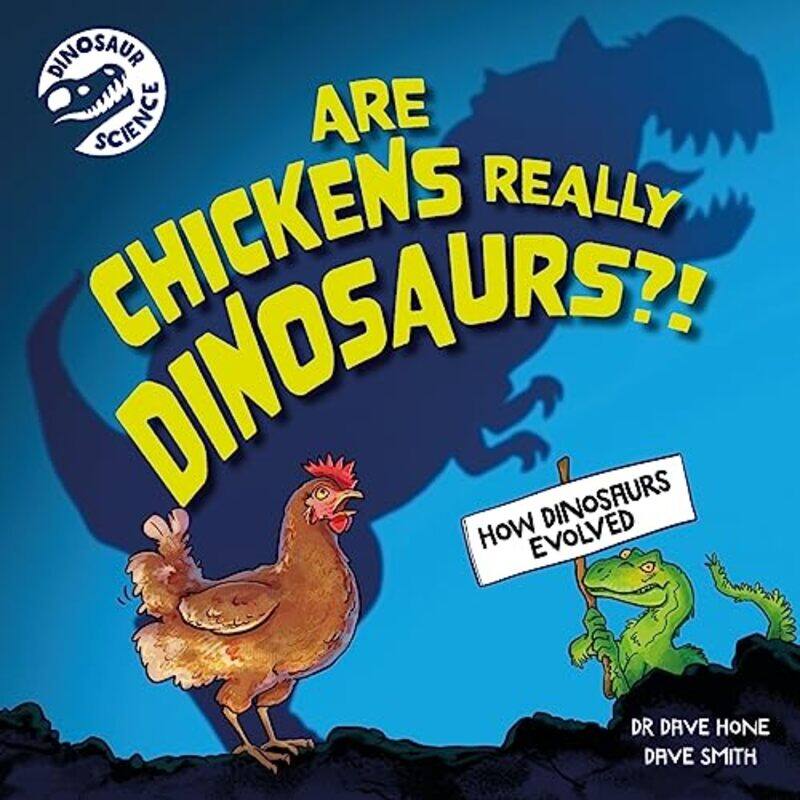 

Dinosaur Science Are Chickens Really Dinosaurs! by Ann LiebermanSusan HansonJanet Gless-Paperback