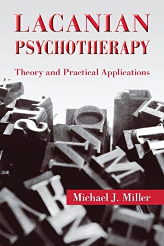 

Lacanian Psychotherapy by Michael J State University of New York, New York, USA Miller-Paperback