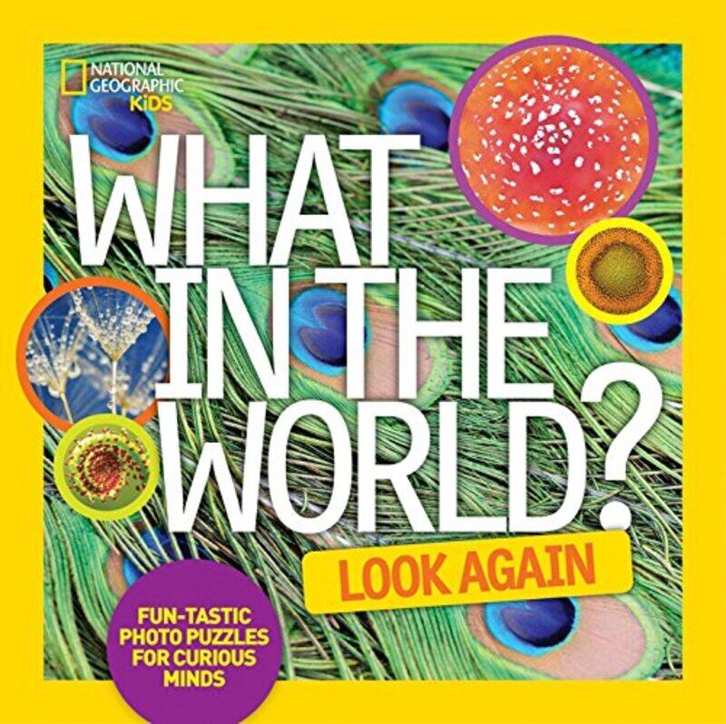 

What in the World: Look Again: Fun-tastic Photo Puzzles for Curious Minds, Hardcover Book, By: National Geographic Kids