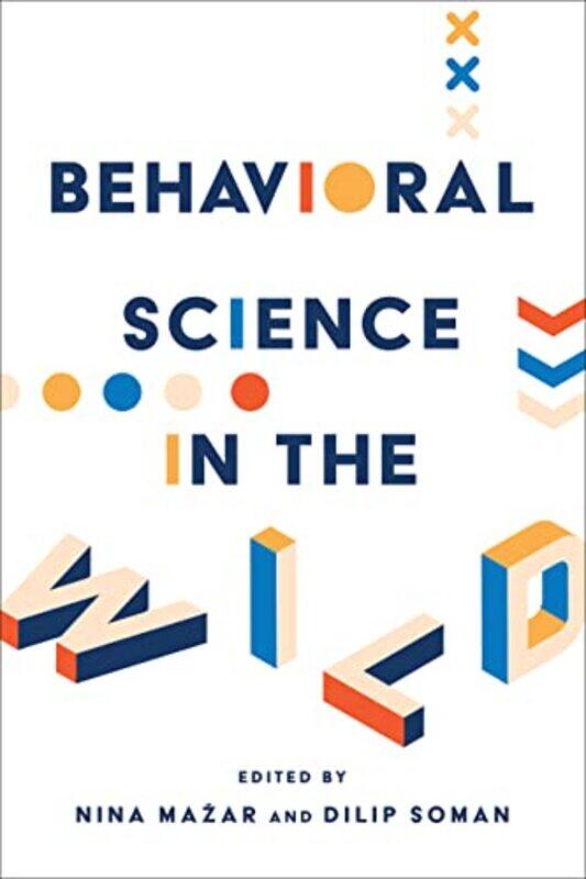

Behavioral Science in the Wild by Nina MazarDilip Soman-Hardcover