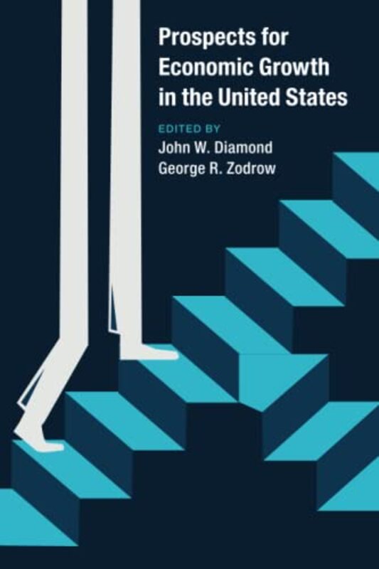 

Prospects For Economic Growth In The United States by John W (Rice University, Houston) DiamondGeorge R (Rice University, Houston) Zodrow-Paperback