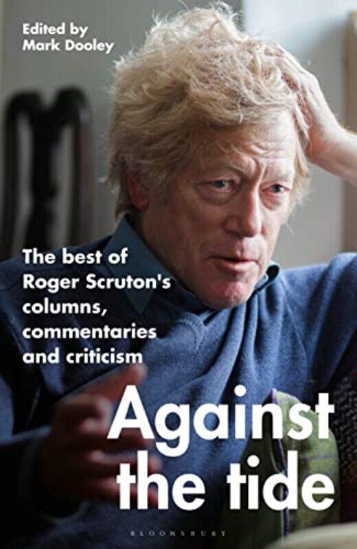 

Against the Tide by Sir Roger Scruton-Hardcover