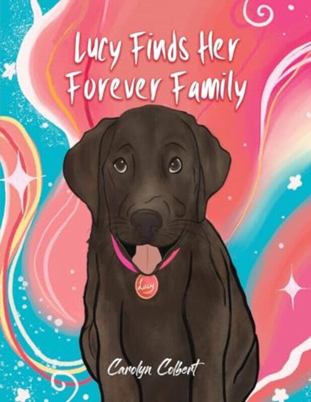 

Lucy Finds Her Forever Family by Carolyn Colbert-Paperback